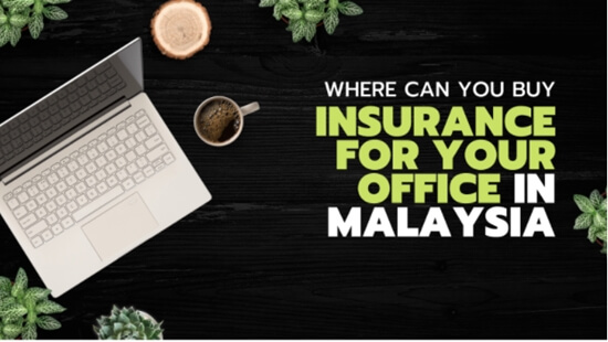 Where Can You Buy Insurance For Your Office In Malaysia