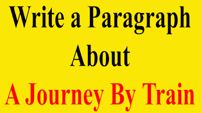 Write A Paragraph About A Journey By Train