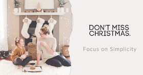 Don't Miss Christmas:  Focus on Simplicity