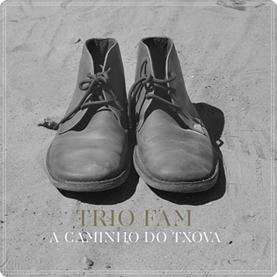 [CD] Trio Fam - A Caminho Do Txova [2011]