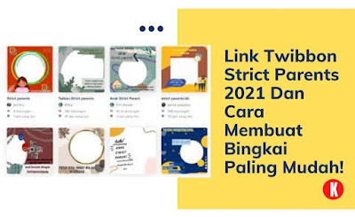 Link Twibbon Strict Parents 2021 Dan Cara Membuat Bingkai Paling Mudah!