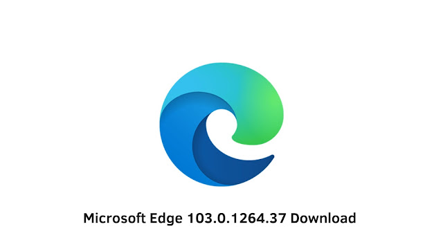 Microsoft Edge 103.0.1264.37 Download