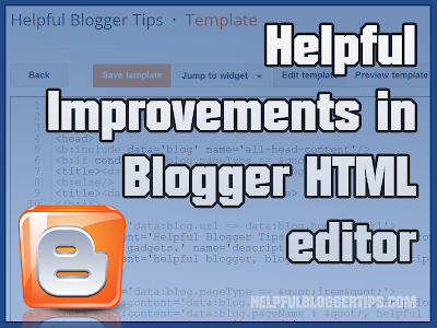 Helpful improvements in Blogger HTML editor
