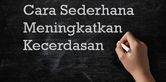 cara-sederhana-meningkatkan-kecerdasan