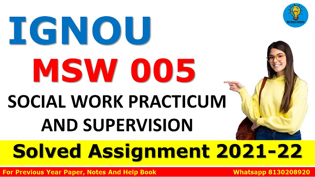 MSW 005 SOCIAL WORK PRACTICUM AND SUPERVISION Solved Assignment 2021-22