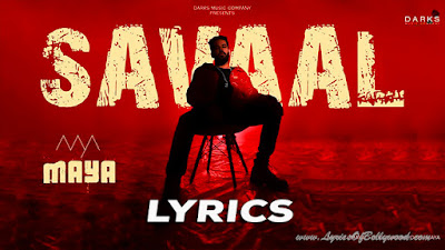 Savaal Song Lyrics | Maya