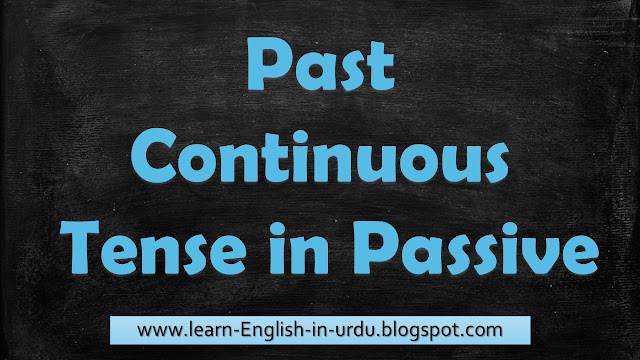 The Past Continuous Tense in Passive