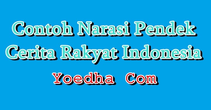 Contoh Narasi Pendek Cerita Rakyat Indonesia 2013  Yoedha
