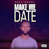 MP3 || OKEY NDUKA - MAKE WE DATE
