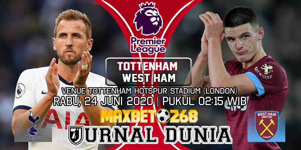 Prediksi Tottenham Hotspur vs West Ham United 24 Juni 2020 Pukul 02:15 WIB