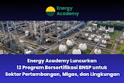 Energy Academy Luncurkan 12 Program Bersertifikasi BNSP untuk Sektor Pertambangan, Migas, dan Lingkungan