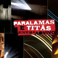 Paralamas e Titãs - Juntos e Ao Vivo