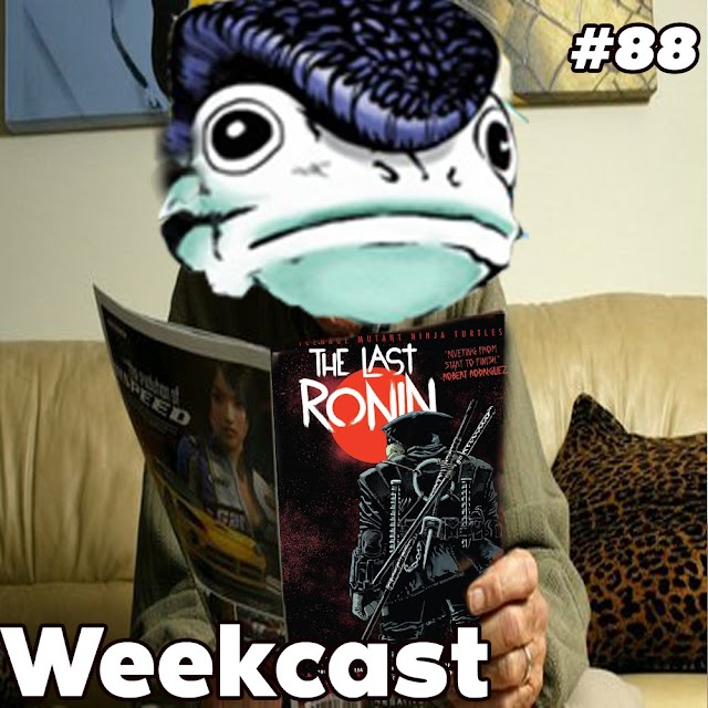 Weekcast #88 - Tartarugas Ninja: O Último Ronin