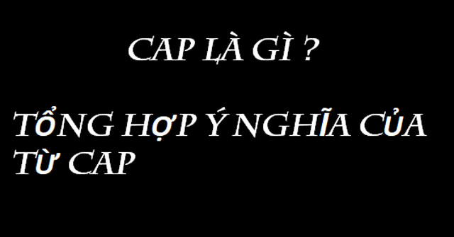 Cap là gì
