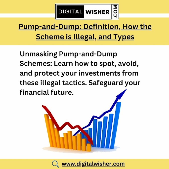 Pump-and-Dump: Definition, How the Scheme is Illegal, and Types