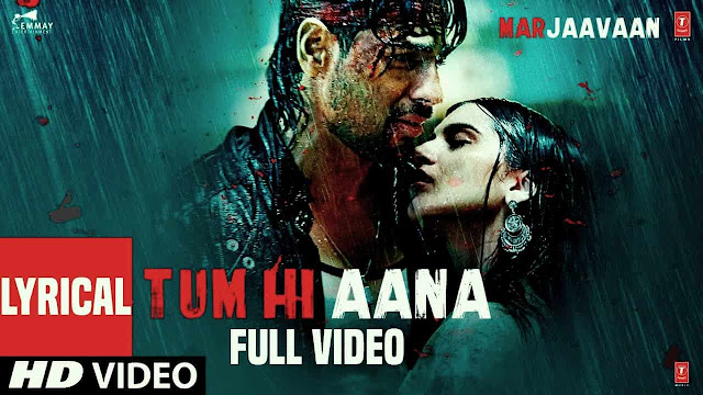 तुम ही आना Tum Hi Aana Song Lyrics Hindi – Marjaavaan