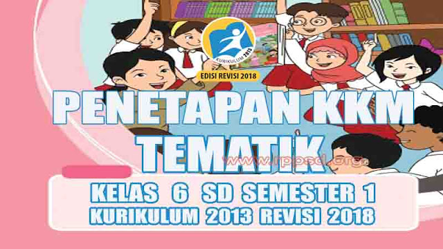 Kelas 6 SD Kurikulum 2013 Revisi 2018