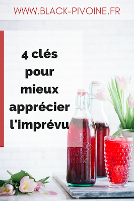 4 clés pour mieux apprécier l'imprévu