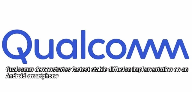 Qualcomm demonstrates fastest stable diffusion implementation on an Android smartphone