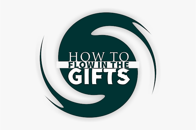 HOW TO FLOW IN THE GIFTS -  CHAPTER 5