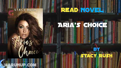 Read Novel Aria's Choice by Stacy Rush Full Episode