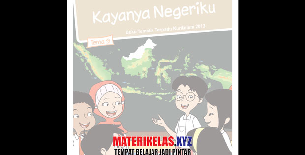  pada kesempatan kali ini kami akan berbagi materi pelajaran kelas   4 Tema 9 Kurikulum 2013 Revisi 2017