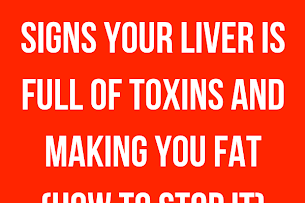 6 Clear Warning Signs Your Liver Is Full Of Toxins And Making You Fat (How To Stop It)
