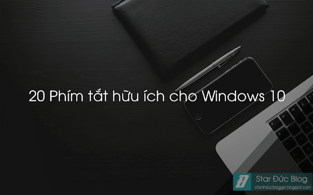 20 PHÍM TẮT HỮU ÍCH CHO WINDOWS 10