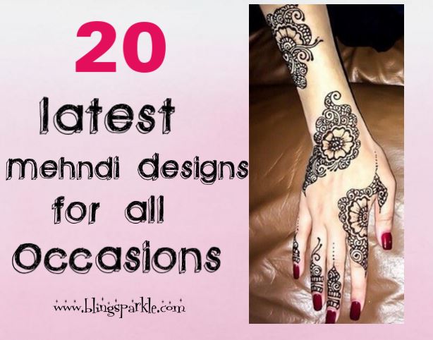 20 Latest And Modern Henna Mehndi Designs For All Occasions