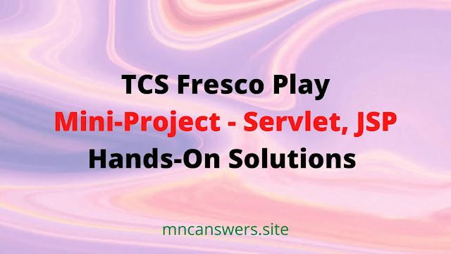 Mini-Project - Servlet, JSP Hands-On Solution | TCS Fresco Play