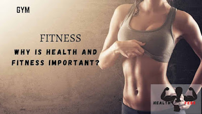 Why is Health and Fitness Important?
