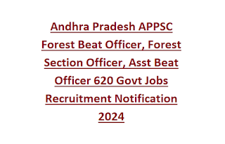 Andhra Pradesh APPSC Forest Beat Officer, Forest Section Officer, Asst Beat Officer 620 Govt Jobs Recruitment Notification 2024