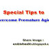 Special Tips to Overcome Premature Aging