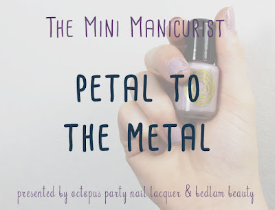 The Mini Manicurist: Petal to the Metal