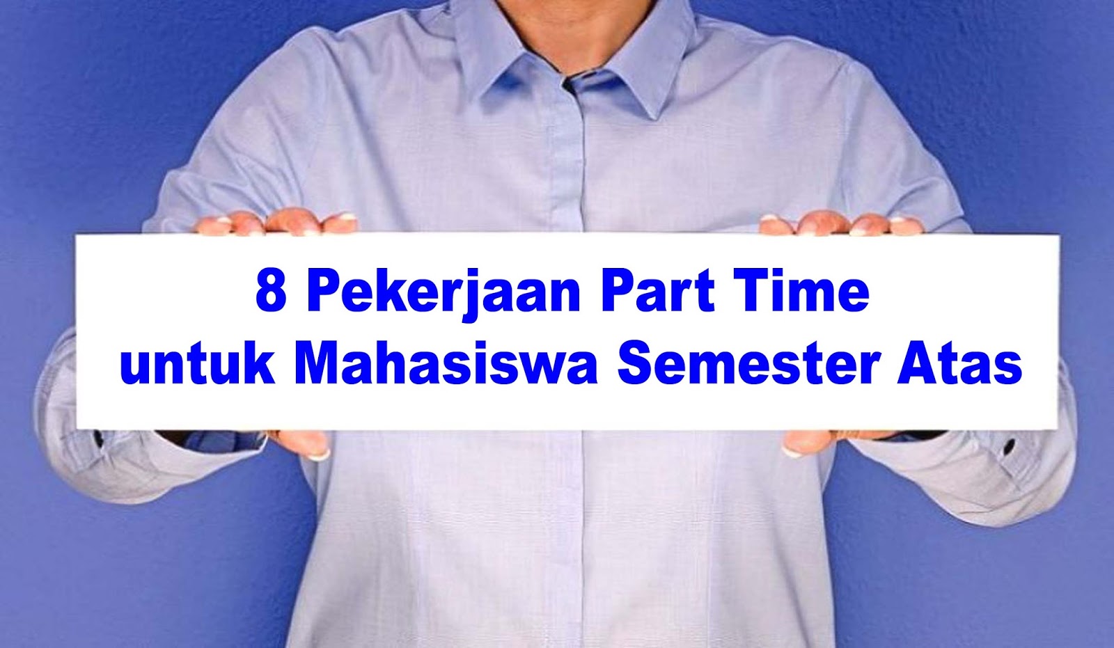 8 Pekerjaan Part Time untuk Mahasiswa Semester Atas yang 