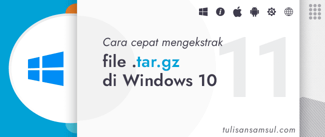 Bagaimana cara cepat mengekstrak file .tar.gz di Windows 10?