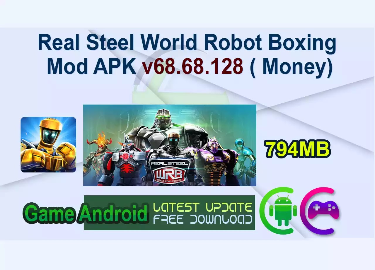Real Steel World Robot Boxing Mod APK v68.68.128 ( Money)