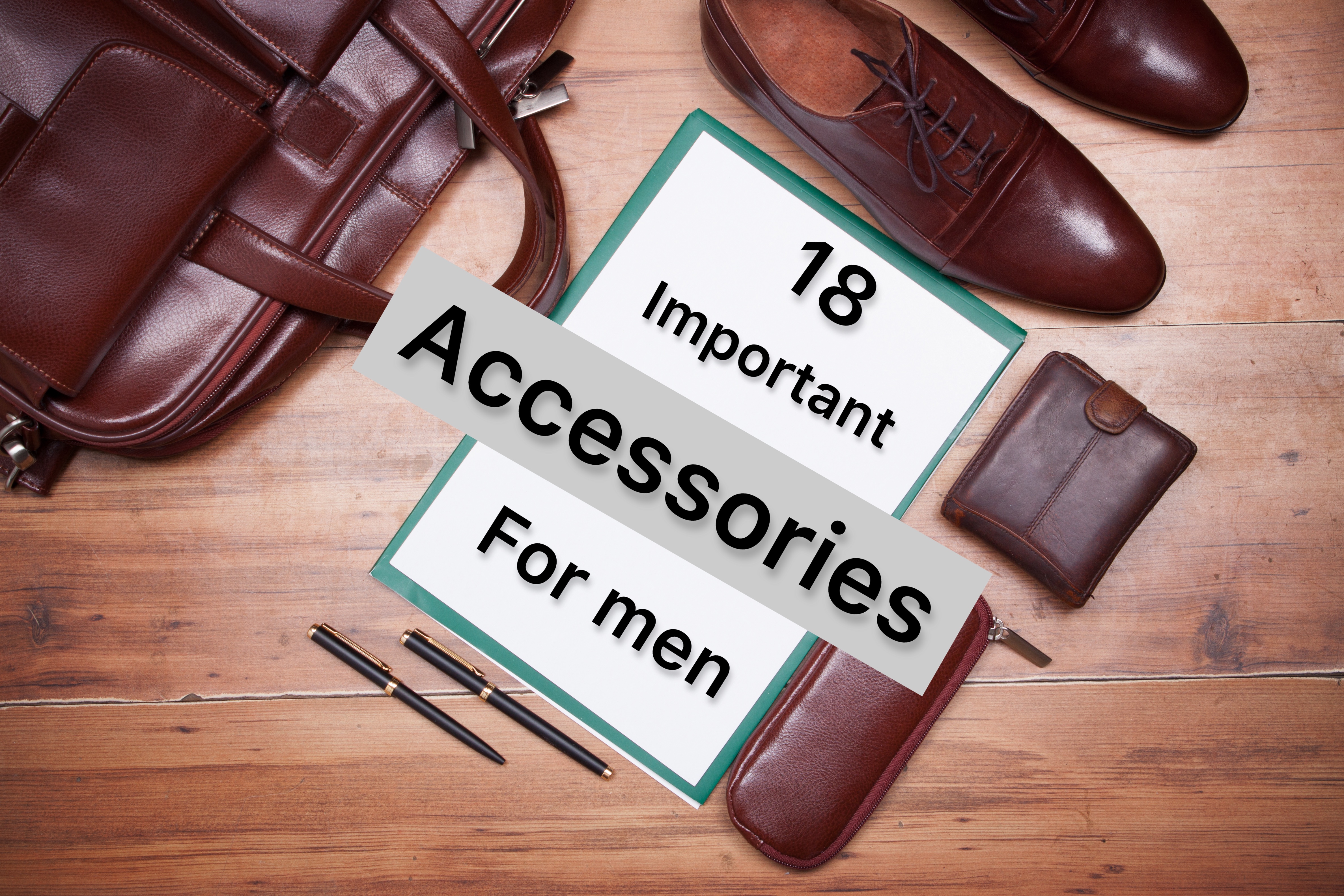 18 accessories men can add to their outfit to upgrade it.