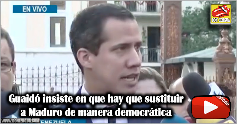 Guaidó insiste en que hay que sustituir a Maduro de manera democrática