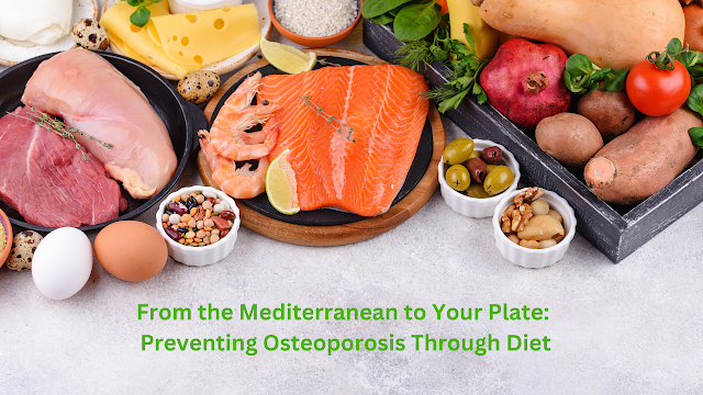 From the Mediterranean to Your Plate: Preventing Osteoporosis Through Diet