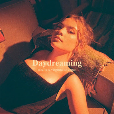noelle & Virginia To Vegas Share New Single ‘Daydreaming’