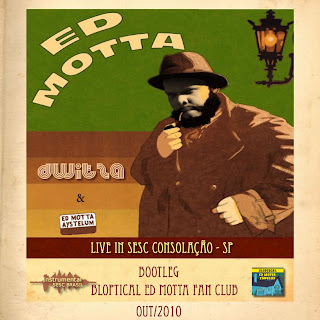 BOOTLEG - Ed Motta - Dwitza e Aystelum -  Live in SESC Consolação (2010) 