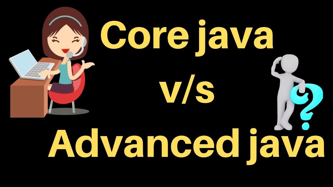 Core Java, Advanced Java, Oracle Java Learning