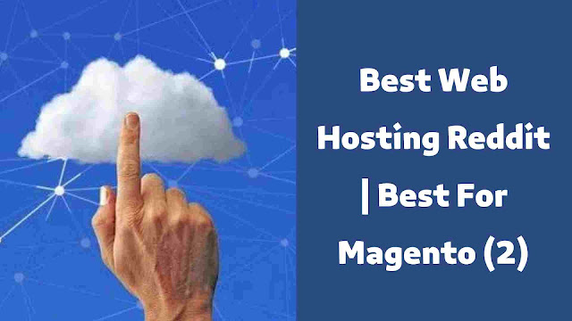 Best Web Hosting Reddit | Best For Magento (2)