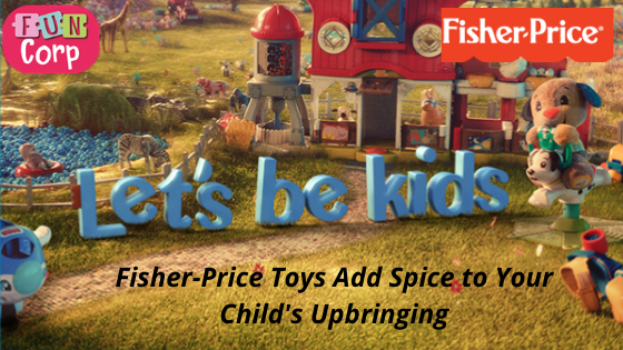 Fisher-Price Toys Add Spice to Your Child's Upbringing 