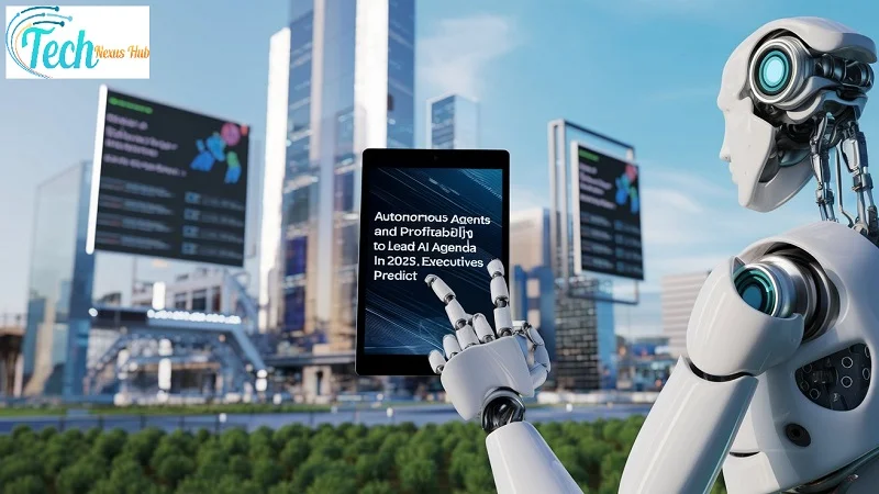 Autonomous Agents and Profitability to Lead AI Agenda in 2025, Executives Predict