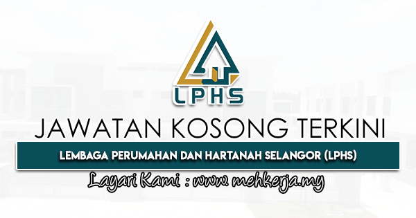 Jawatan Kosong Terkini 2022 di Lembaga Perumahan Dan Hartanah Selangor (LPHS)