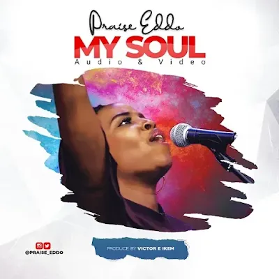 My Soul – Praise Eddo
