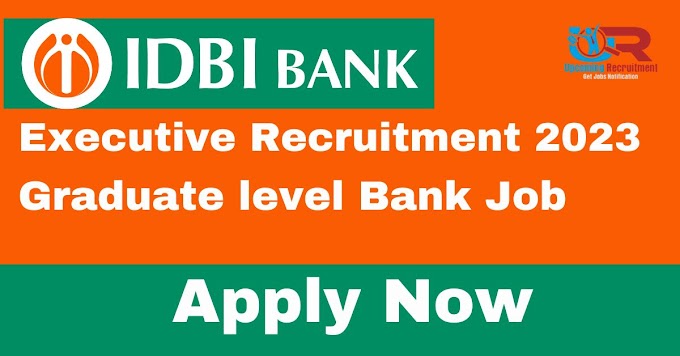 Apply Now for IDBI Bank Executive Recruitment 2023: Last Date to Apply is June 7