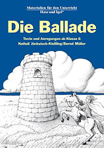 Die Ballade: Texte und Anregungen ab Klasse 6